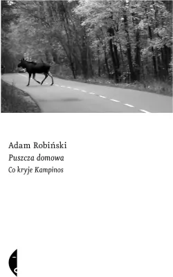 Puszcza domowa. Co kryje Kampinos