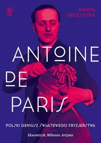 Antoine de Paris. Polski geniusz światowego fryzjerstwa - tantis.pl