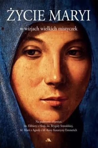 Życie Maryi w wizjach wielkich mistyczek - tantis.pl