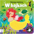 Poznaj i dotknij W bajkach. Książeczka sensoryczna - tantis.pl