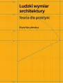 Ludzki wymiar architektury. Teoria dla praktyki - tantis.pl