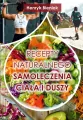 Recepty naturalnego samoleczenia ciała i duszy - tantis.pl