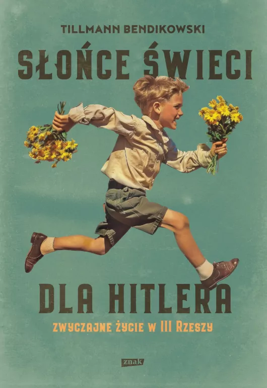 Słońce świeci dla Hitlera. Zwyczajne życie w III Rzeszy - tantis.pl