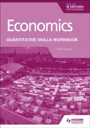 Economics for the IB Diploma. Quantitative Skills Workbook