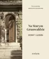 Na Starym Grunwaldzie. Domy i ludzie. Rewizyta - tantis.pl