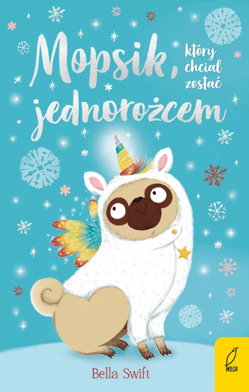 Mopsik, który chciał zostać jednorożcem. Mopsik. Tom 1 - tantis.pl