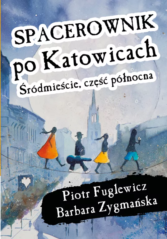Spacerownik po Katowicach, Śródmieście, część północna - tantis.pl