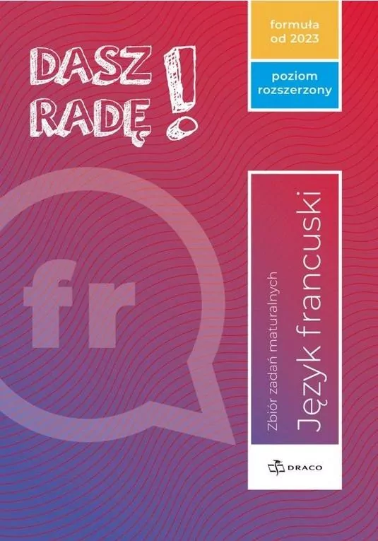 Dasz radę! Język francuski. Zbiór zadań maturalnych. Poziom rozszerzony - tantis.pl