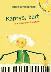 Kaprys, żart i inne muzyczne fanaberie. Książka + CD