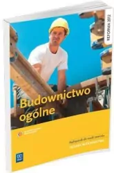Budownictwo ogólne. Szkoła ponadgimnazjalna. Podręcznik do nauki zawodu technik budownictwa
