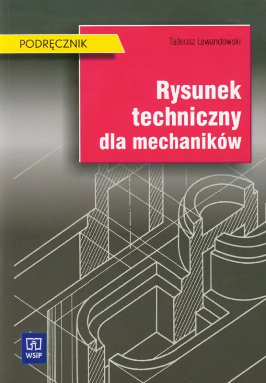 Rysunek techniczny dla mechaników. Podręcznik - tantis.pl