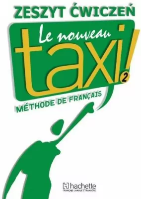 Le Nouveau Taxi! 2. Methode de Francais. Zeszyt ćwiczeń. Język francuski. Szkoła ponadgimnazjalna.