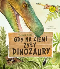 Gdy na Ziemi żyły dinozaury - tantis.pl