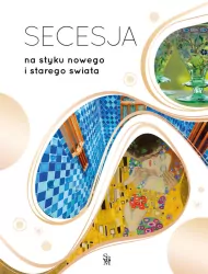 Secesja. Na styku nowego i starego świata