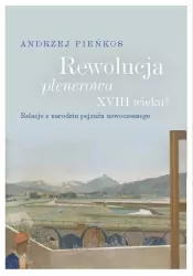 Rewolucja plenerowa XVIII wieku? Relacje z narodzin pejzażu nowoczesnego