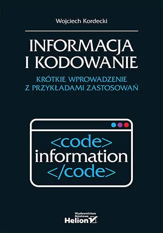 Informacja i kodowanie. Krótkie wprowadzenie z przykładami zastosowań - tantis.pl