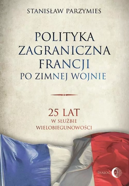 Polityka zagraniczna Francji po zimnej wojnie - tantis.pl
