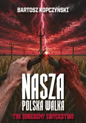 Nasza polska walka. Tak odniesiemy zwycięstwo