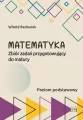 Matematyka Zbiór zadań przygotowujący do matury ZP - tantis.pl