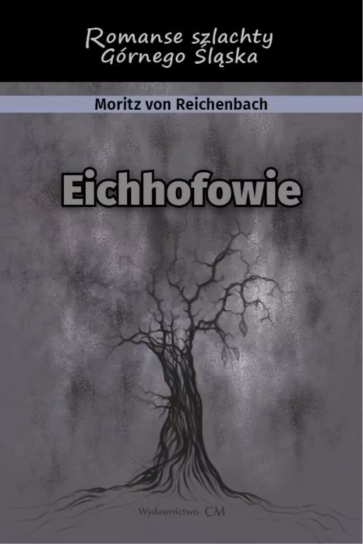 Eichhofowie. Romans szlachty Górnego Śląska - tantis.pl