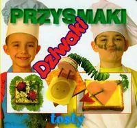 Przysmaki dziwaki. Tosty - tantis.pl
