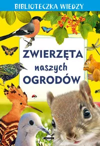 Biblioteczka wiedzy. Zwierzęta naszych ogrodów - tantis.pl