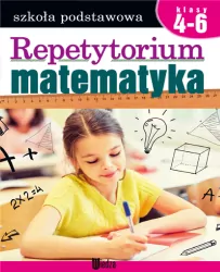 Repetytorium matematyka. Szkoła podstawowa. Klasy 4-6