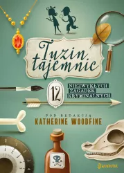 Tuzin tajemnic. 12 niezwykłych zagadek kryminalnych