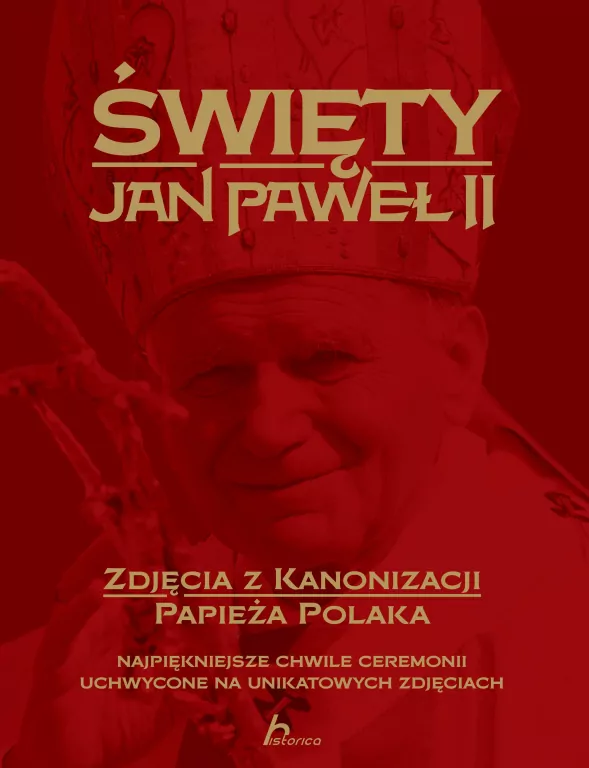 Historica. Jan Paweł II. Zdjęcia z kanonizacji (OT) - tantis.pl