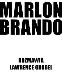 Marlon Brando Rozmawia Lawrence Grobel - tantis.pl