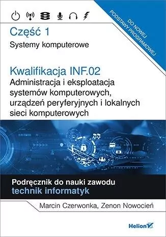 Kwalifikacja INF.02. Część 1. Systemy komputerowe. Podręcznik do nauki zawodu technik informatyk - tantis.pl
