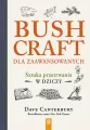 Bushcraft dla zaawansowanych. Sztuka przetrwania.. - tantis.pl