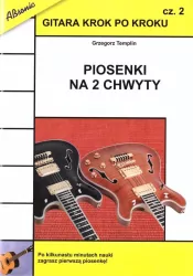 Gitara krok po kroku, część 2. Piosenki na 2 chwyty