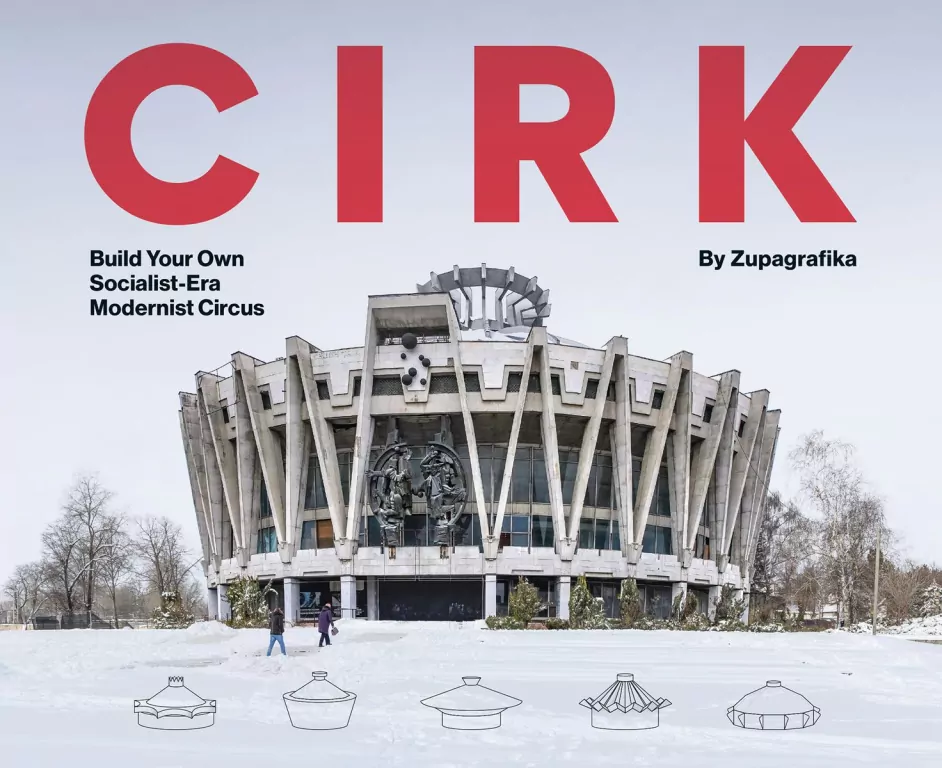 Cirk. Build Your Own Socialist Modernist Circus - tantis.pl