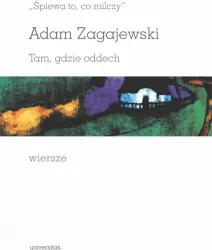 "Śpiewa to, co milczy". Tam, gdzie oddech. Wiersze