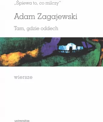 "Śpiewa to, co milczy". Tam, gdzie oddech. Wiersze