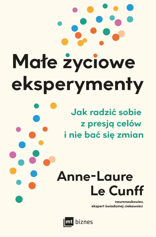 Małe życiowe eksperymenty. Jak radzić sobie z presją celów i nie bać się zmian - tantis.pl
