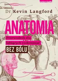 Anatomia. Przewodnik dla lubiących rozkminiać bez bólu - tantis.pl