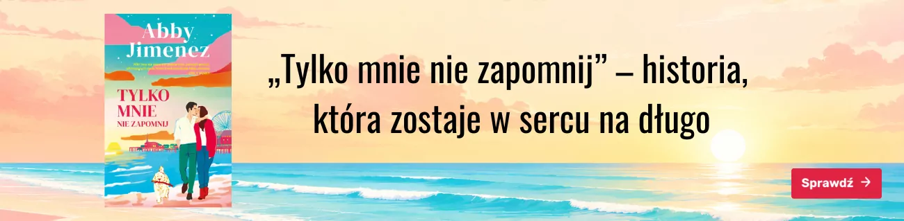Tylko mnie nie zapomnij