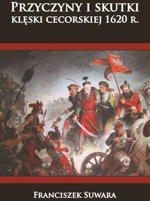 Przyczyny i skutki klęski cecorskiej 1620 r. - tantis.pl