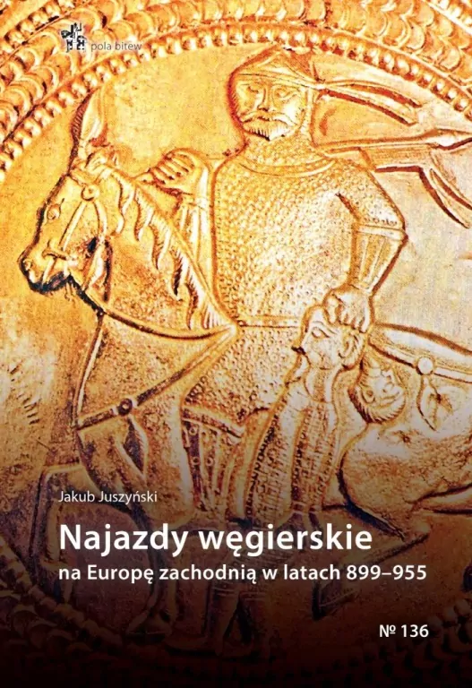 Najazdy węgierskie na Europę zachodnią 899-955 - tantis.pl