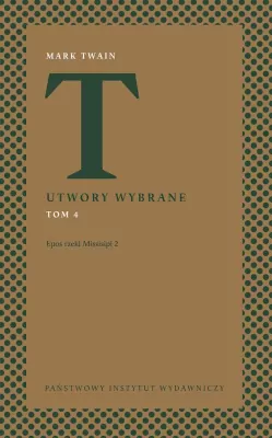 Utwory wybrane. Epos rzeki Missisipi 2. Biblioteka klasyków. Tom 4