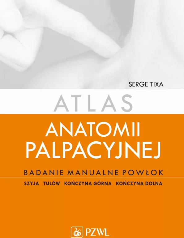 Atlas anatomii palpacyjnej. Badanie manualne powłok - tantis.pl
