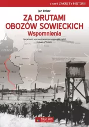 Za drutami obozów sowieckich. Wspomnienia. Zakręty historii