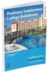 Podstawy hotelarstwa i usługi dodatkowe. Technik hotelarstwa. Kwalifikacja T.12.3