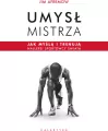 Umysł mistrza. Jak myślą i trenują najlepsi sportowcy świata - tantis.pl