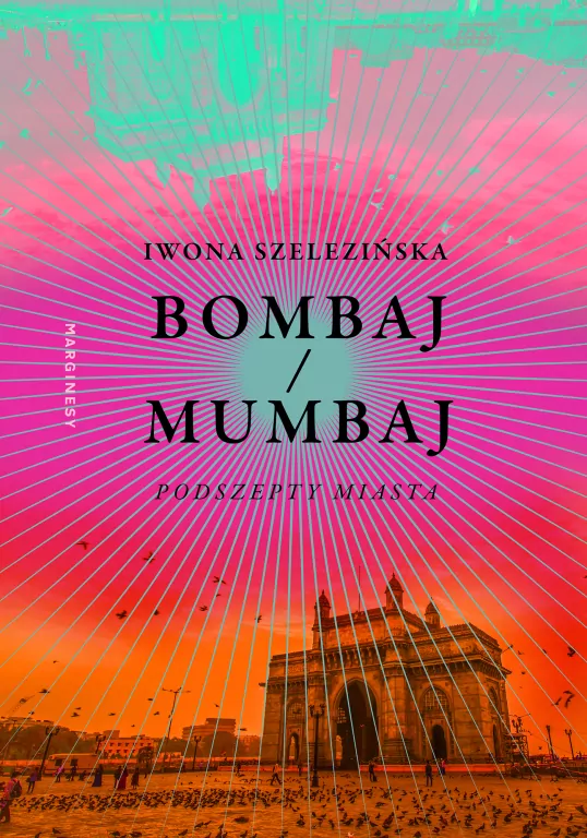 Bombaj/Mumbaj. Podszepty miasta - tantis.pl