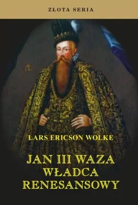 Jan III Waza. Władca renesansu
