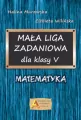 Mała Liga Zadaniowa dla klasy V. Matematyka SP - tantis.pl