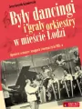 Były dancingi i grały orkiestry w mieście Łodzi - tantis.pl
